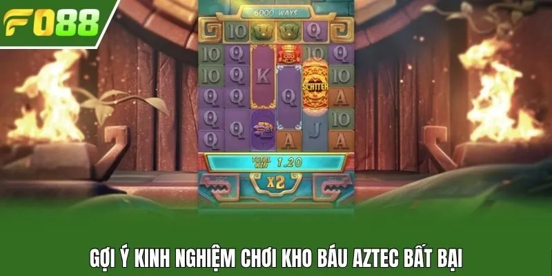 Gợi ý kinh nghiệm chơi kho báu AZtec bất bại