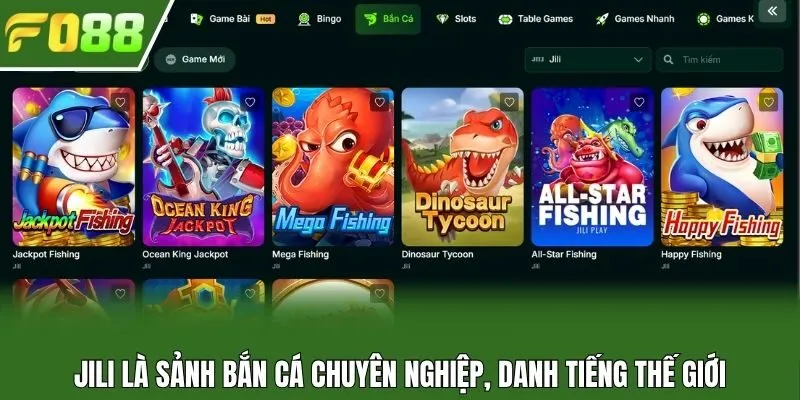 Jili là sảnh bắn cá chuyên nghiệp, danh tiếng thế giới