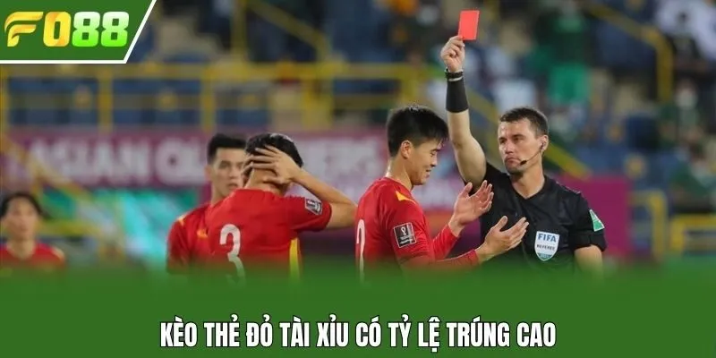 Kèo thẻ đỏ tài xỉu có tỷ lệ trúng cao